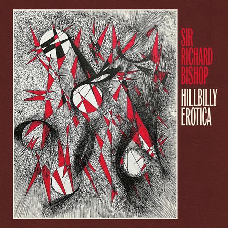 Sir Richard Bishop: Hillbilly Erotica — image 3