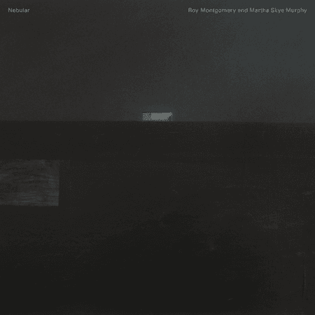 Roy Montgomery / Martha Skye Murphy: Nebular — image 3